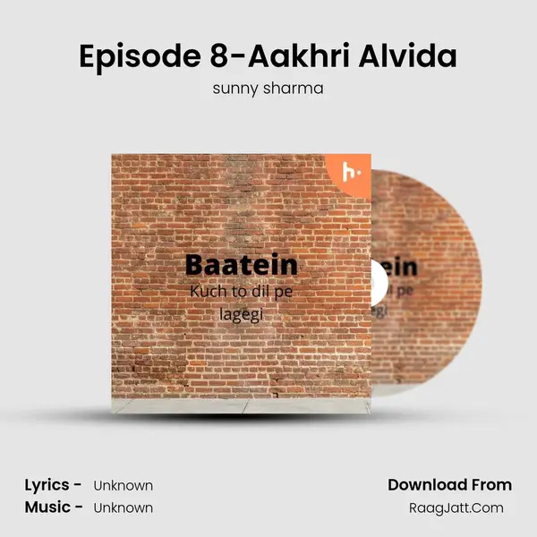 Episode 8-Aakhri Alvida MP3 Song by sunny sharma Cover