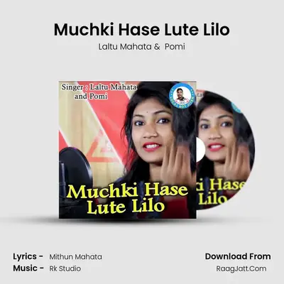 Muchki Hase Lute Lilo MP3 Song by Laltu Mahata Cover