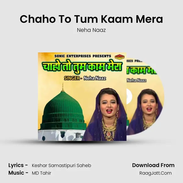 Chaho To Tum Kaam Mera - Neha Naaz