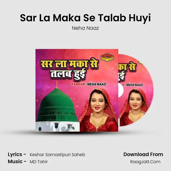 Sar La Maka Se Talab Huyi - Neha Naaz