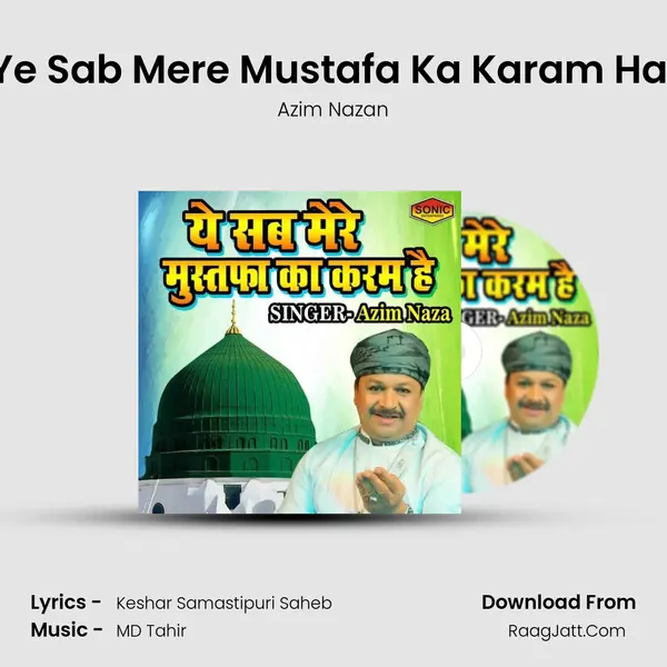 Ye Sab Mere Mustafa Ka Karam Hai - Azim Nazan