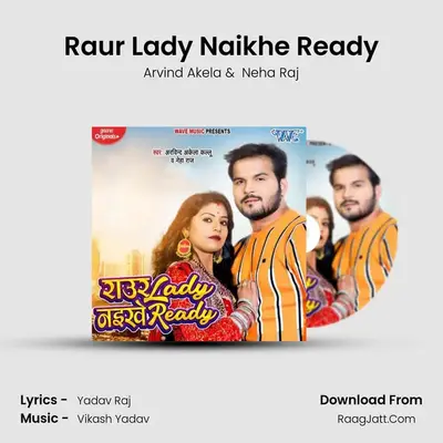 Raur Lady Naikhe Ready - Arvind Akela