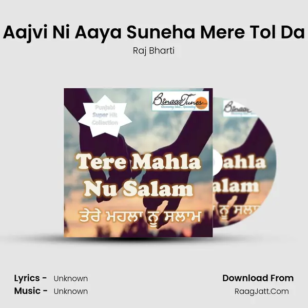 Aajvi Ni Aaya Suneha Mere Tol Da MP3 Song by Raj Bharti Cover