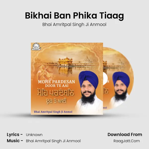 Bikhai Ban Phika Tiaag MP3 Song by Bhai Amritpal Singh Ji Anmool Cover