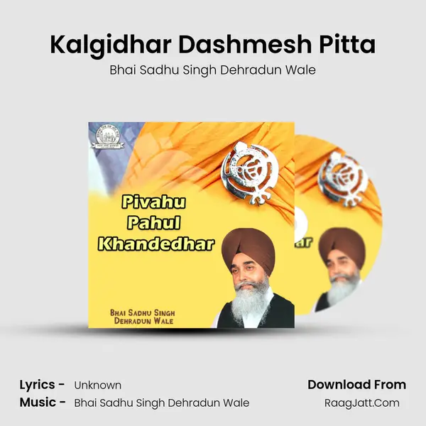 Kalgidhar Dashmesh Pitta MP3 Song by Bhai Sadhu Singh Dehradun Wale Cover