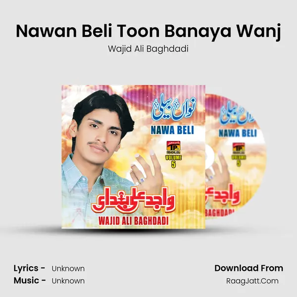 Nawan Beli Toon Banaya Wanj MP3 Song by Wajid Ali Baghdadi Cover