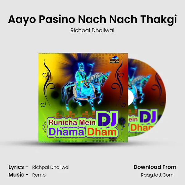 Aayo Pasino Nach Nach Thakgi MP3 Song by Richpal Dhaliwal Cover