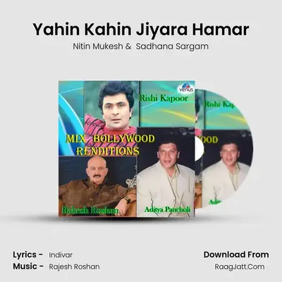 Yahin Kahin Jiyara Hamar MP3 Song by Nitin Mukesh Cover