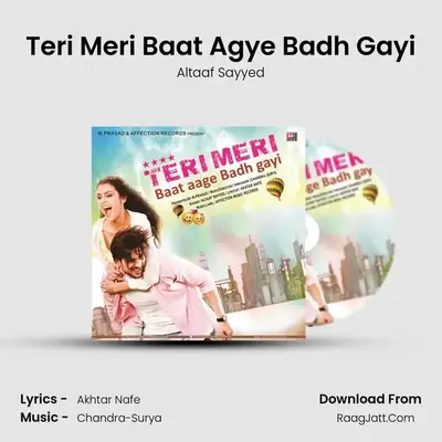 Teri Meri Baat Agye Badh Gayi - Altaaf Sayyed