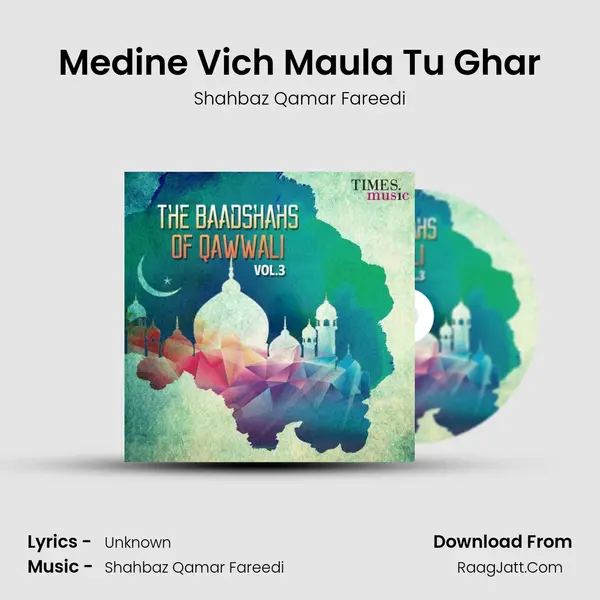 Medine Vich Maula Tu Ghar MP3 Song by Shahbaz Qamar Fareedi Cover