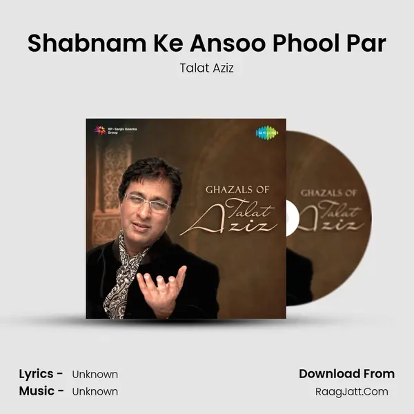 Shabnam Ke Ansoo Phool Par MP3 Song by Talat Aziz Cover