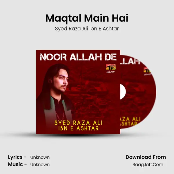 Maqtal Main Hai MP3 Song by Syed Raza Ali Ibn E Ashtar Cover