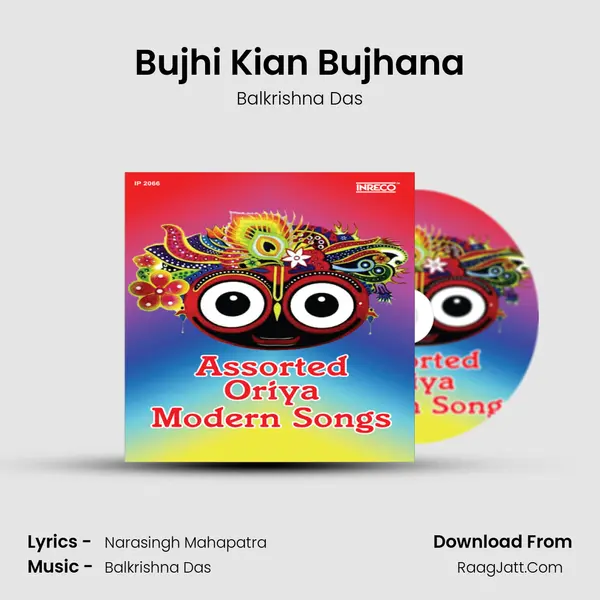 Bujhi Kian Bujhana MP3 Song by Balkrishna Das Cover