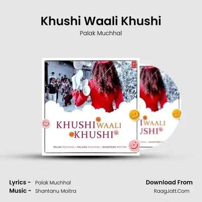 Khushi Waali Khushi - Palak Muchhal