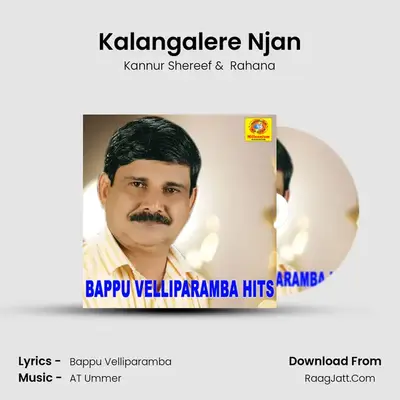 Kalangalere Njan MP3 Song by Kannur Shereef Cover