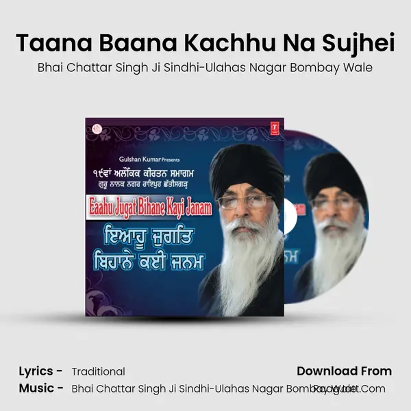 Taana Baana Kachhu Na Sujhei MP3 Song by Bhai Chattar Singh Ji Sindhi-Ulahas Nagar Bombay Wale Cover