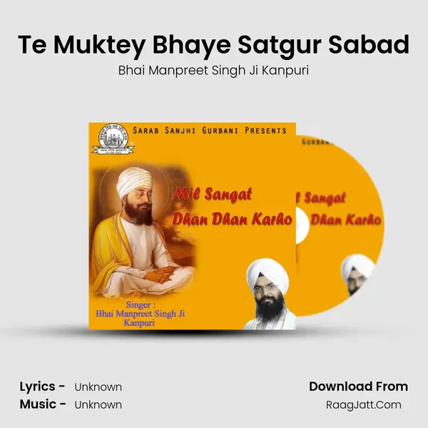 Te Muktey Bhaye Satgur Sabad MP3 Song by Bhai Manpreet Singh Ji Kanpuri Cover