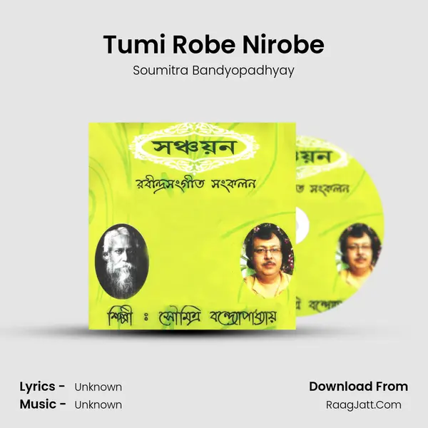 Tumi Robe Nirobe MP3 Song by Soumitra Bandyopadhyay Cover
