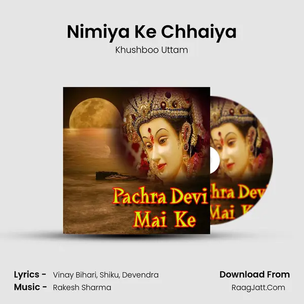 Nimiya Ke Chhaiya MP3 Song by Khushboo Uttam Cover