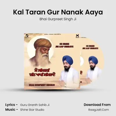 Kal Taran Gur Nanak Aaya MP3 Song by Bhai Gurpreet Singh Ji Cover