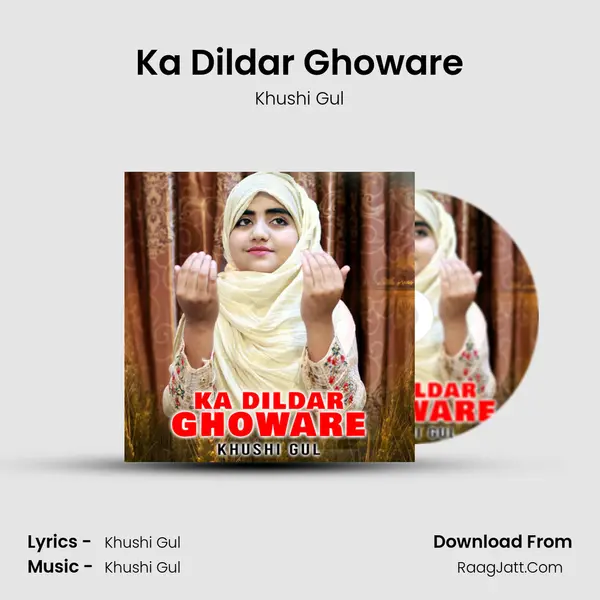 Ka Dildar Ghoware - Khushi Gul