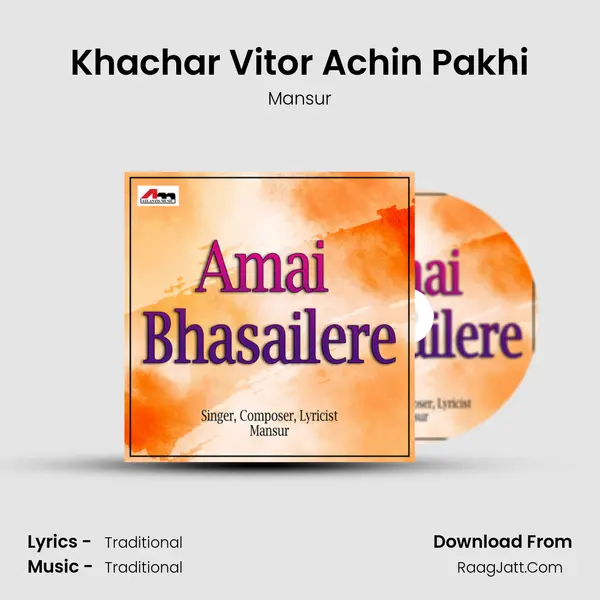 Khachar Vitor Achin Pakhi MP3 Song by Mansur Cover