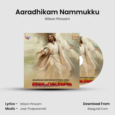 Aaradhikam Nammukku MP3 Song by Wilson Piravam Cover