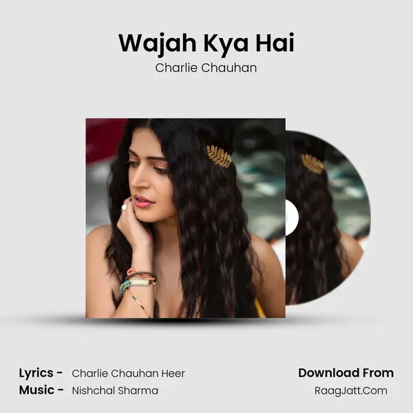 Wajah Kya Hai - Charlie Chauhan