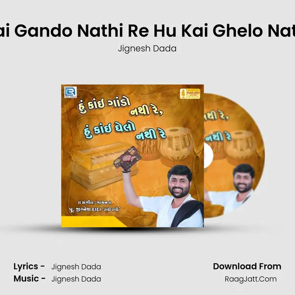 Hu Kai Gando Nathi Re Hu Kai Ghelo Nathi Re mp3 song