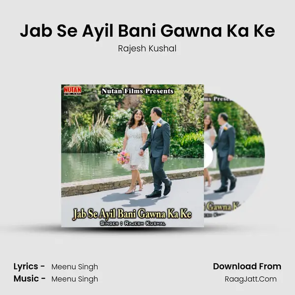 Jab Se Ayil Bani Gawna Ka Ke MP3 Song by Rajesh Kushal Cover
