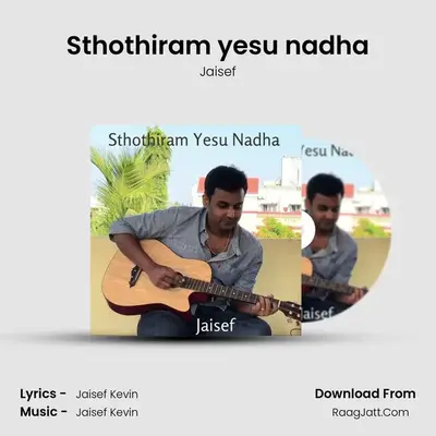 Sthothiram yesu nadha (Radio Edit) - Jaisef