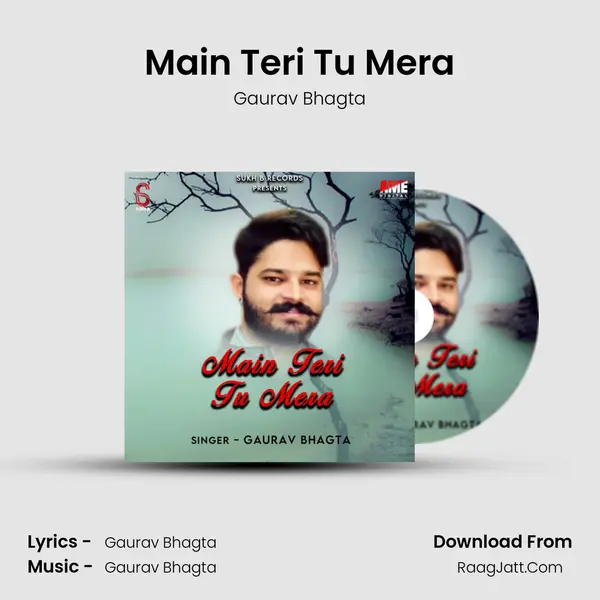 Main Teri Tu Mera - Gaurav Bhagta