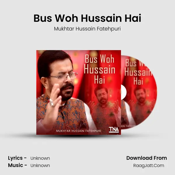 Bus Woh Hussain Hai MP3 Song by Mukhtar Hussain Fatehpuri Cover