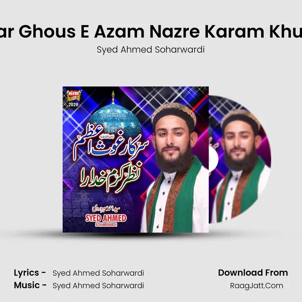 Sarkar Ghous E Azam Nazre Karam Khudara MP3 Song by Syed Ahmed Soharwardi Cover