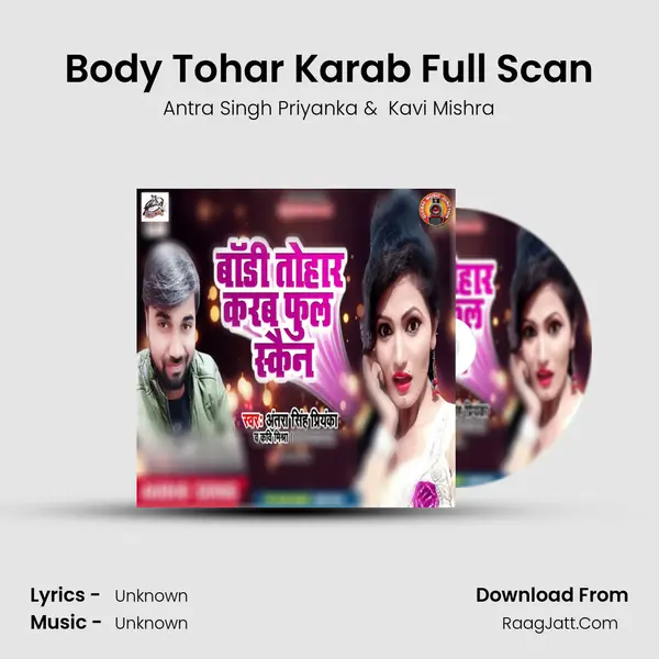 Body Tohar Karab Full Scan - Single - Antra Singh Priyanka