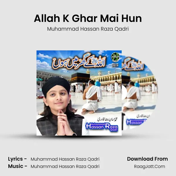 Allah K Ghar Mai Hun - Muhammad Hassan Raza Qadri