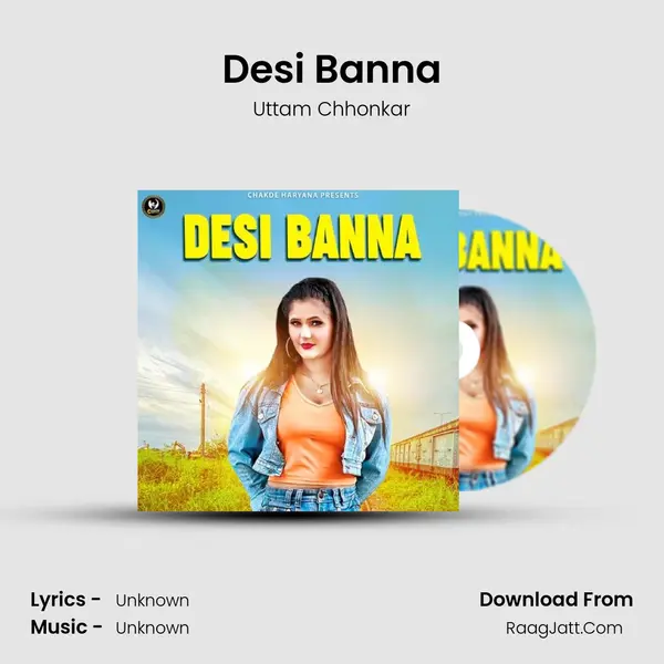 Desi Banna - Uttam Chhonkar
