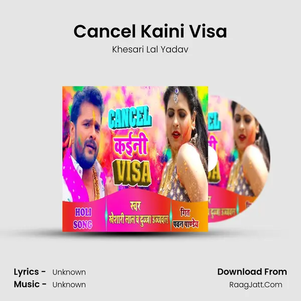Cancel Kaini Visa - Single - Khesari Lal Yadav
