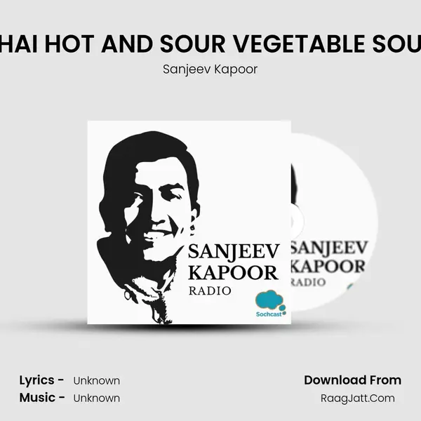 THAI HOT AND SOUR VEGETABLE SOUP MP3 Song by Sanjeev Kapoor Cover