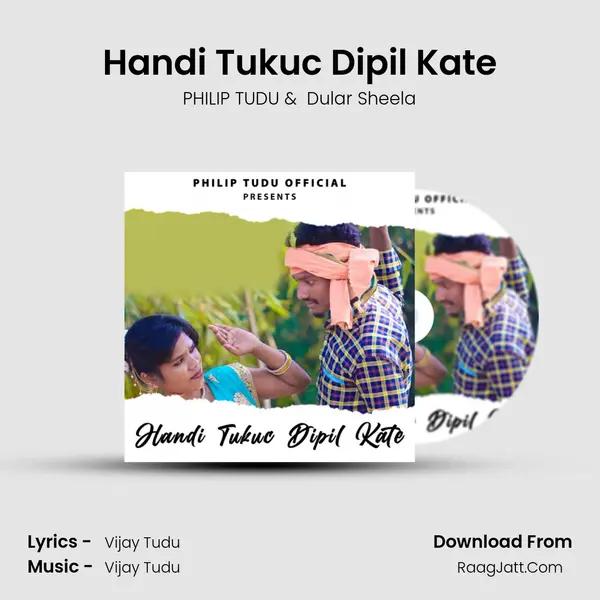 Handi Tukuc Dipil Kate - PHILIP TUDU
