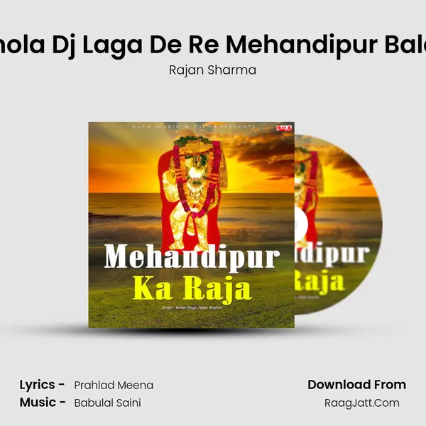 Dhola Dj Laga De Re Mehandipur Balaji MP3 Song by Rajan Sharma Cover