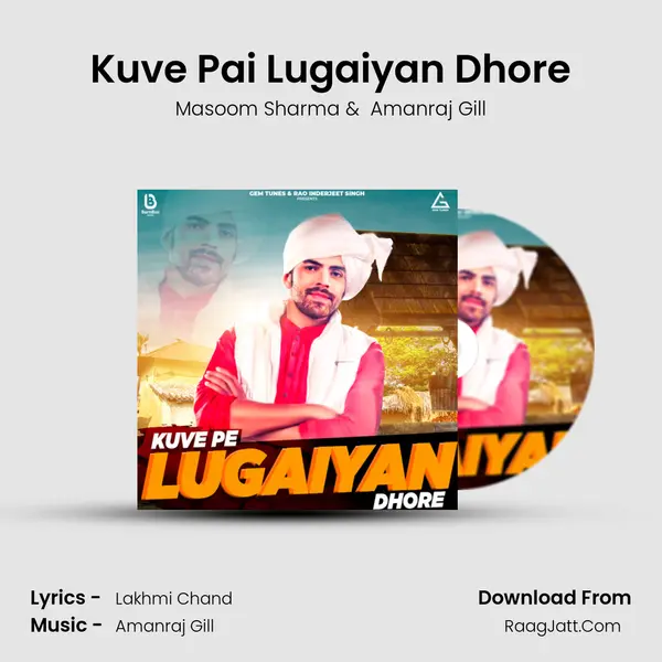 Kuve Pai Lugaiyan Dhore - Masoom Sharma