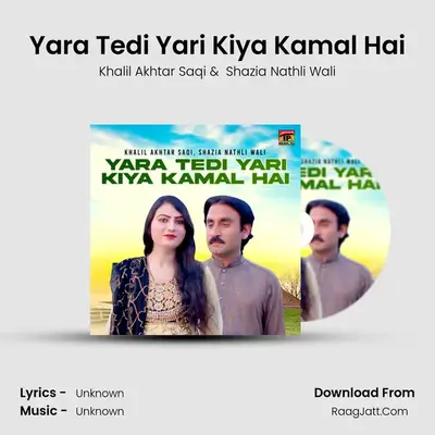 Yara Tedi Yari Kiya Kamal Hai MP3 Song by Khalil Akhtar Saqi Cover