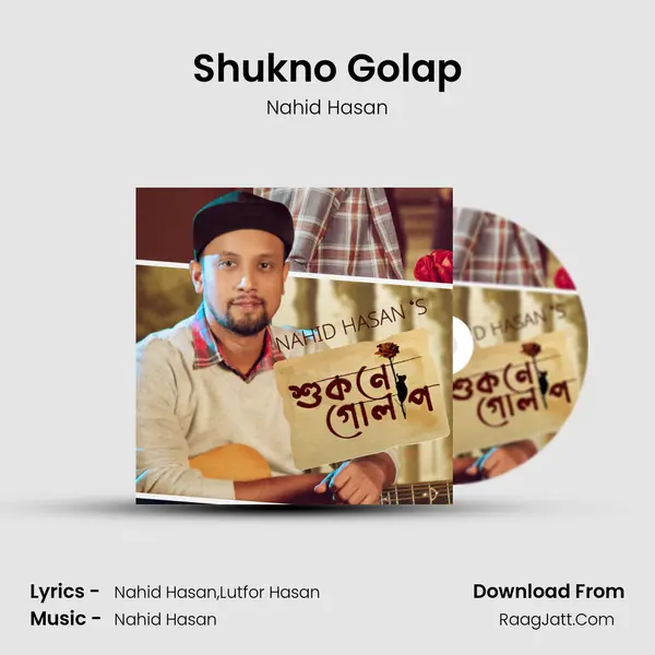 Shukno Golap MP3 Song by Nahid Hasan Cover