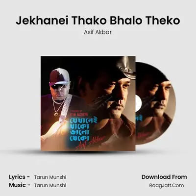 Jekhanei Thako Bhalo Theko - Asif Akbar