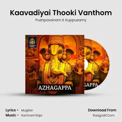 Kaavadiyai Thooki Vanthom MP3 Song by Pushpavanam K Kuppusamy Cover