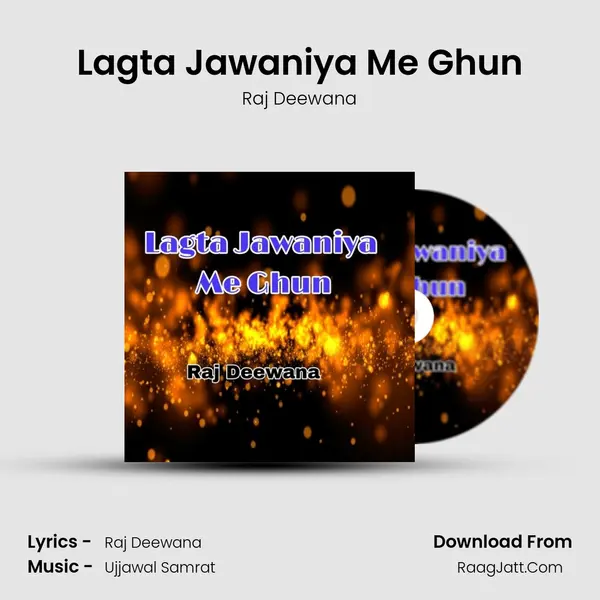 Lagta Jawaniya Me Ghun MP3 Song by Raj Deewana Cover