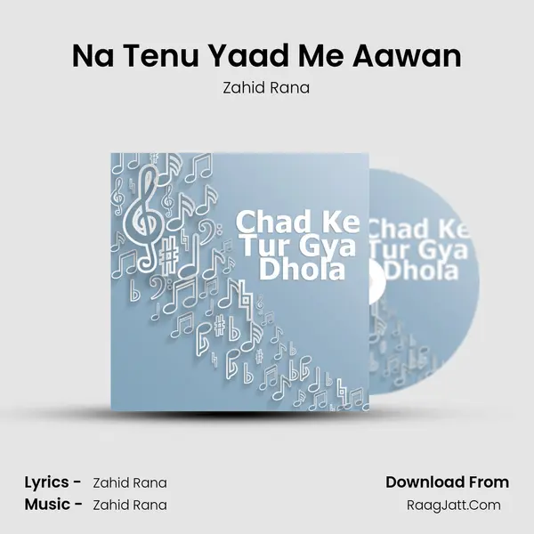 Na Tenu Yaad Me Aawan MP3 Song by Zahid Rana Cover