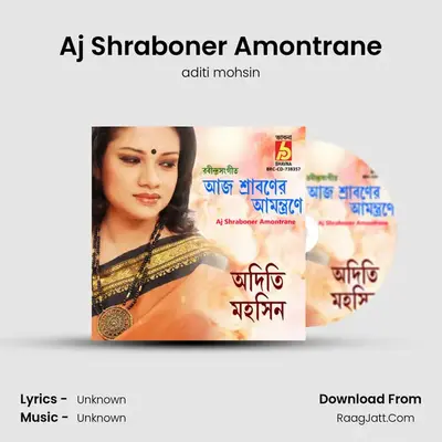 Aj Shraboner Amontrane - aditi mohsin