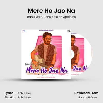 Mere Ho Jao Na MP3 Song by Rahul Jain Cover